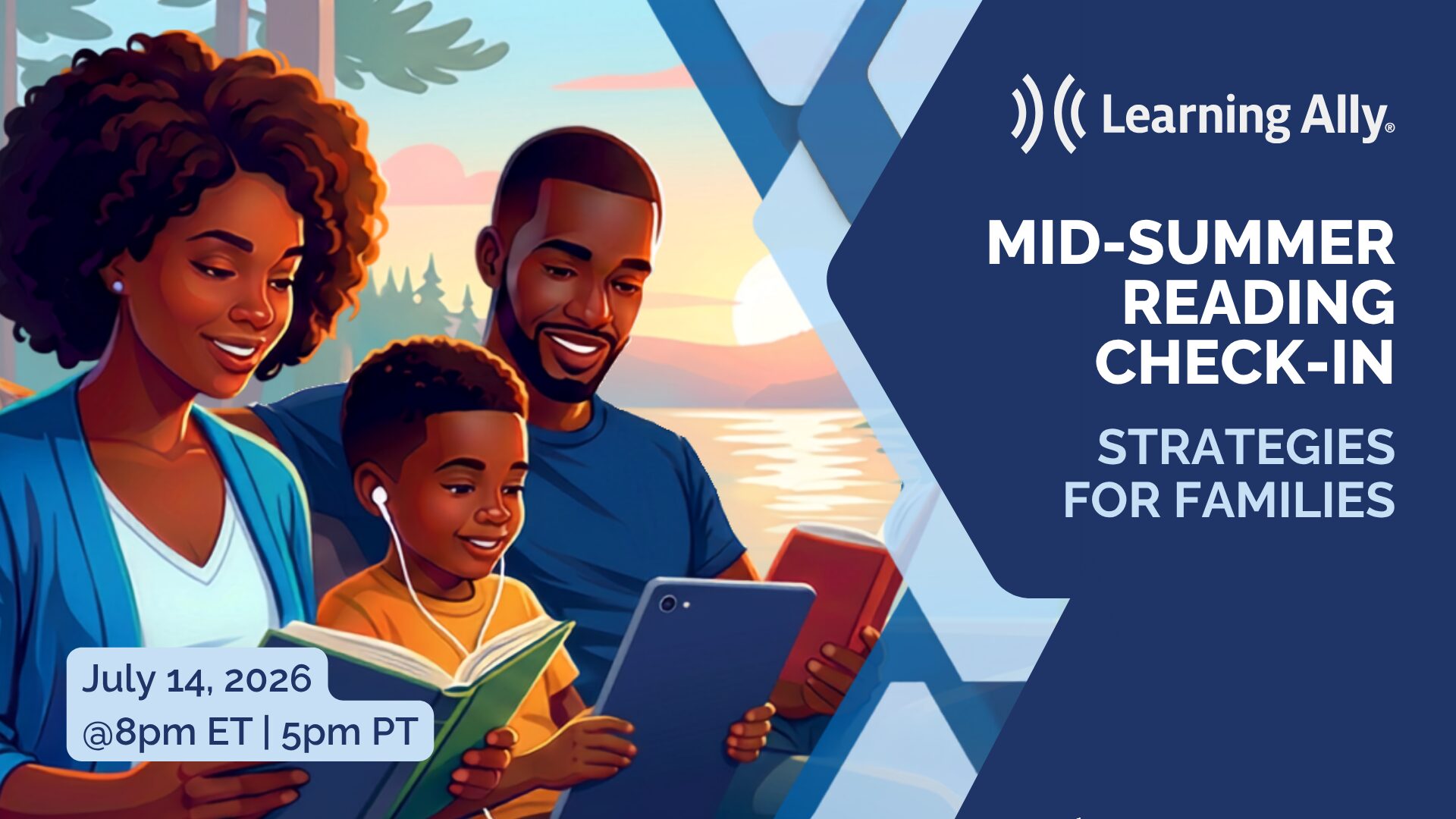 Promotional banner for the Learning Ally webinar "MID-SUMMER READING CHECK-IN: STRATEGIES FOR FAMILIES" scheduled for July 14, 2026, at 8pm ET | 5pm PT. The graphic features a warm illustration of a family enjoying reading together outdoors by a lake at sunset. The child is smiling while wearing earbuds and looking at a tablet and an open book, symbolizing the use of audiobooks for reluctant readers to maintain a consistent summer reading routine and boost reading motivation.