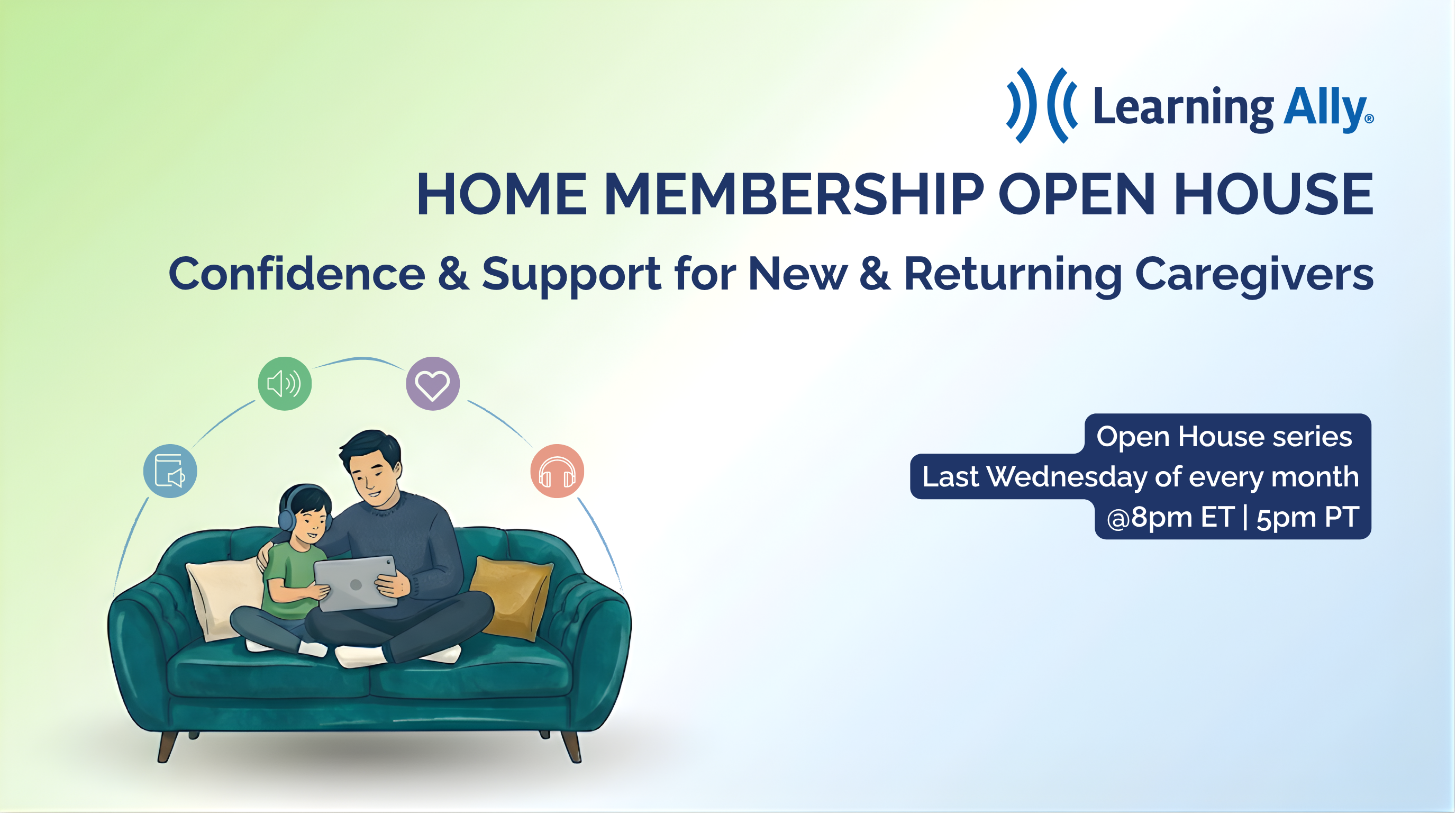 An infographic promoting the **Learning Ally Home Membership** Open House series. The title is "**HOME MEMBERSHIP OPEN HOUSE: Confidence & Support for New & Returning Caregivers**". An illustration depicts a parent and child using a tablet with headphones, representing support and **audiobooks for struggling readers**, surrounded by icons for books, audio, community, and heart-shaped support. Details for the event series include "Last Wednesday for the next 4 months @8pm ET | 5pm PT". The **Learning Ally** logo is in the top right.