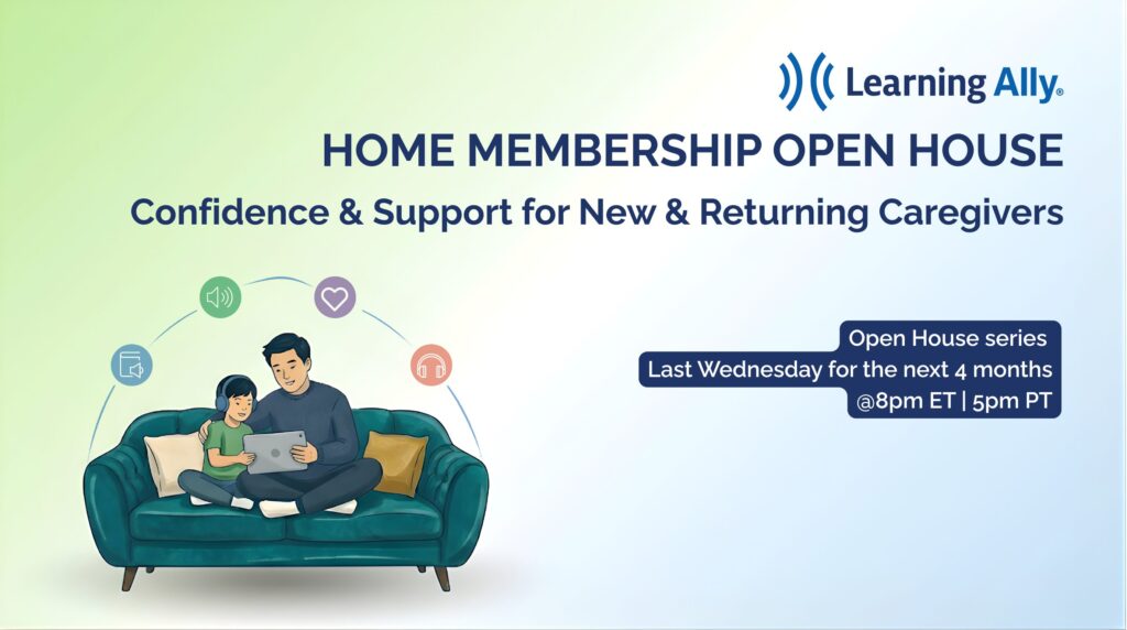 An infographic promoting the **Learning Ally Home Membership** Open House series. The title is "**HOME MEMBERSHIP OPEN HOUSE: Confidence & Support for New & Returning Caregivers**". An illustration depicts a parent and child using a tablet with headphones, representing support and **audiobooks for struggling readers**, surrounded by icons for books, audio, community, and heart-shaped support. Details for the event series include "Last Wednesday for the next 4 months @8pm ET | 5pm PT". The **Learning Ally** logo is in the top right.